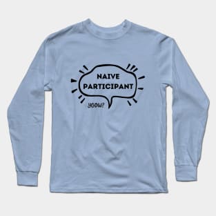 Naive Participant Long Sleeve T-Shirt